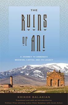 The Ruins of Ani: A Journey to Armenia's Medieval Capital and Its Legacy