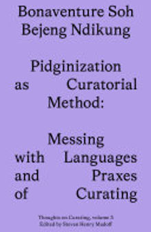 Pidginization as Curatorial Method: Messing with Languages and Praxes of Curating