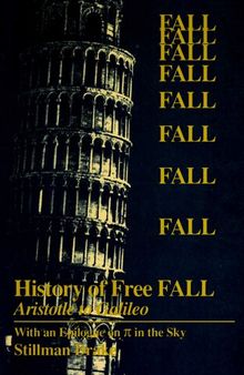 History of Free Fall: Aristotle to Galileo With an Epilogue on Piein the Sky