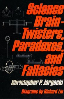 Science Brain-twisters, Paradoxes and Fallacies