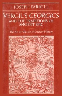 Vergil's Georgics and the Traditions of Ancient Epic: The Art of Allusion in Literary History