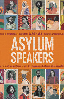 Asylum Speakers: Stories of Migration From the Humans Behind the Headlines