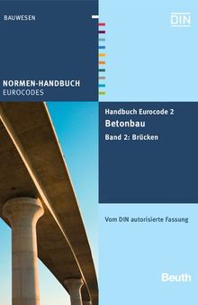 Handbuch Eurocode 2 - Betonbau 2: Band 2: Brücken Vom DIN autorisierte Fassung