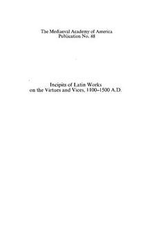 Incipits of Latin Works on the Virtues and Vices, 1100-1500 A.D., including a Section of incipits of Works on the Pater Noster