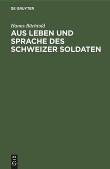 Aus Leben und Sprache des Schweizer Soldaten: Proben aus den Einsendungen schweizerischer Wehrmänner