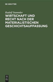 Wirtschaft und Recht nach der materialistischen Geschichtsauffassung: Eine sozialphilosophische Untersuchung