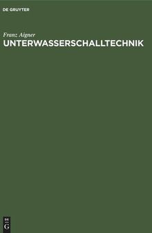 Unterwasserschalltechnik: Grundlagen, Ziele und Grenzen (Submarine Akustik in Theorie und Praxis)