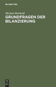 Grundfragen der Bilanzierung: Erstellung und Analyse von Jahresabschlüssen nach der Steuer- und Rechnungslegungsreform in Österreich