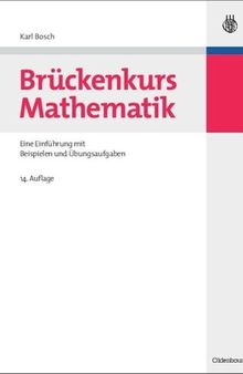 Brückenkurs Mathematik: Eine Einführung mit Beispielen und Übungsaufgaben