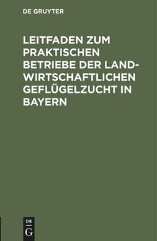 Leitfaden zum praktischen Betriebe der landwirtschaftlichen Geflügelzucht in Bayern: Preisschrift