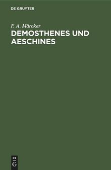 Demosthenes und Aeschines: Vortrag [gehalten in der Singakademie zu Berlin am 27 Februar 1855]