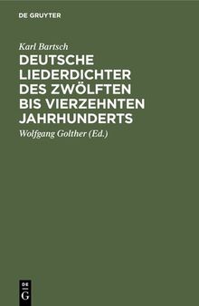 Deutsche Liederdichter des zwölften bis vierzehnten Jahrhunderts: Eine Auswahl