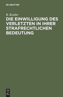 Die Einwilligung des Verletzten in ihrer strafrechtlichen Bedeutung