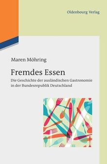 Fremdes Essen: Die Geschichte der ausländischen Gastronomie in der Bundesrepublik Deutschland