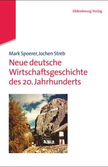 Neue deutsche Wirtschaftsgeschichte des 20. Jahrhunderts