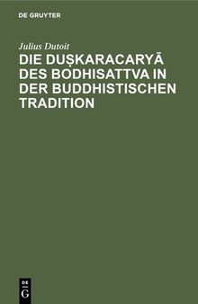 Die duṣkaracaryā des Bodhisattva in der buddhistischen Tradition