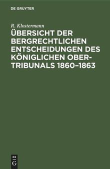 Übersicht der bergrechtlichen Entscheidungen des Königlichen Ober-Tribunals 1860–1863