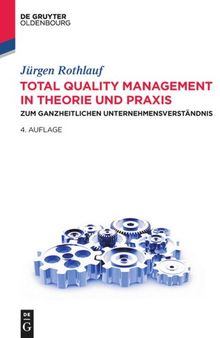 Total Quality Management in Theorie und Praxis: Zum ganzheitlichen Unternehmensverständnis