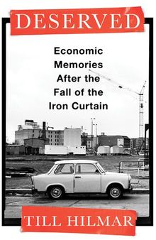 Deserved -  Economic Memories After the Fall of the Iron Curtain