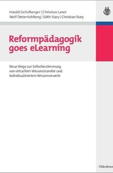 Reformpädagogik goes eLearning: Neue Wege zur Selbstbestimmung von virtuellem Wissenstransfer und individualisiertem Wissenserwerb