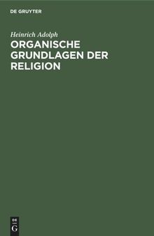 Organische Grundlagen der Religion: Eine formale Untersuchung
