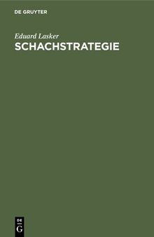 Schachstrategie: Einführung in den Geist der praktischen Partie