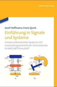 Einführung in Signale und Systeme: Lineare zeitinvariante Systeme mit anwendungsorientierten Simulationen in MATLAB/Simulink