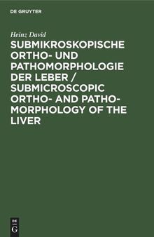 Submikroskopische Ortho- und Pathomorphologie der Leber / Submicroscopic Ortho- and Patho-Morphology of the Liver: Textband / Text Volume
