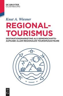 Regionaltourismus: Destinationsmarketing als Gemeinschaftsaufgabe aller regionalen Tourismusakteure