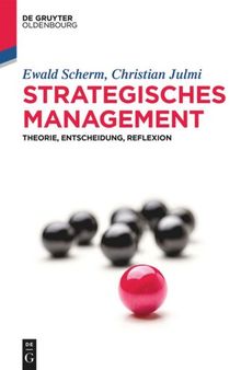 Strategisches Management: Theorie, Entscheidung, Reflexion