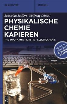 Physikalische Chemie Kapieren: Thermodynamik, Kinetik, Elektrochemie
