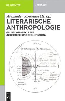 Literarische Anthropologie: Grundlagentexte zur 'Neuentdeckung des Menschen'