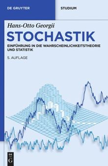 Stochastik: Einführung in die Wahrscheinlichkeitstheorie und Statistik