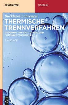 Thermische Trennverfahren: Trennung von Gas-, Dampf- und Flüssigkeitsgemischen