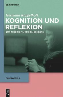 Kognition und Reflexion: Zur Theorie filmischen Denkens