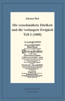 Die verschmähete Eitelkeit und die verlangete Ewigkeit, Teil 2 (1668): Mit einem Gesamtregister zur Edition der geistlichen Liedcorpora Johann Rists