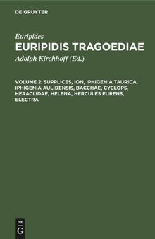 Euripidis Tragoediae: Volume 2 Supplices, Ion, Iphigenia Taurica, Iphigenia Aulidensis, Bacchae, Cyclops, Heraclidae, Helena, Hercules furens, Electra