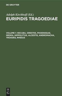 Euripidis Tragoediae: Volume 1 Hecuba, Orestes, Phoenissae, Medea, Hippolytus, Alcestis, Andromacha, Troades, Rhesus