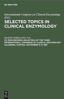 Selected Topics in Clinical Enzymology: [1] Proceedings (selected) of the Third International Congress of Clinical Enzymology Salzburg, Austria, September 6–9, 1981