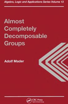 Almost Completely Decomposable Groups (Algebra, Logic and Applications)