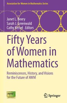 Fifty Years of Women in Mathematics: Reminiscences, History, and Visions for the Future of AWM (Association for Women in Mathematics Series, 28)