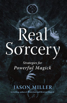 The Sorcerer's Secrets: Strategies in Practical Magick