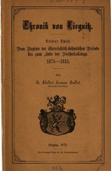 Chronik von Liegnitz / Vom Beginn der österreichisch-böhmischen Periode bis zum Ende der Freiheitskriege 1675 - 1815