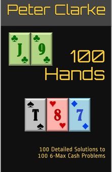 100 Hands: 100 Detailed Solutions to 100 6-Max Cash Problems