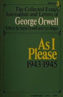 As I Please 1943-1945 (The Collected Essays, Journalism and Letters of George Orwell, Vol 3)