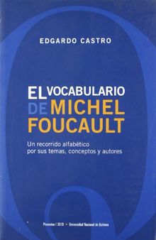 Vocabulario de Michel Foucault: un recorrido alfabético por sus temas, conceptos y autores