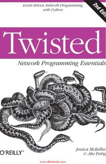 Twisted Network Programming Essentials: Event-driven Network Programming with Python