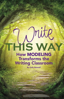 Write This Way: How Modeling Transforms the Writing Classroom