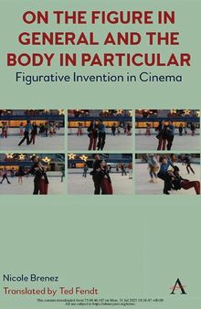 On The Figure In General And The Body In Particular:: Figurative Invention In Cinema
