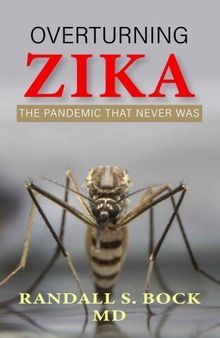 Overturning Zika: The Pandemic That Never Was